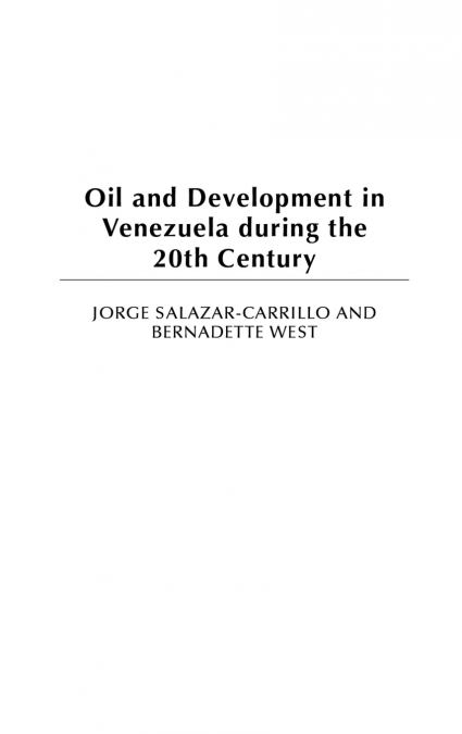 OIL AND DEVELOPMENT IN VENEZUELA DURING THE 20TH CENTURY