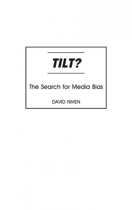 TILT? THE SEARCH FOR MEDIA BIAS
