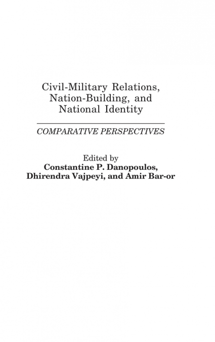 CIVIL-MILITARY RELATIONS, NATION-BUILDING, AND NATIONAL IDEN