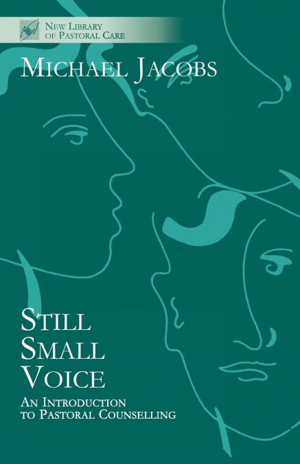STILL SMALL VOICE - AN INTRODUCTION TO PASTORAL COUNSELLING