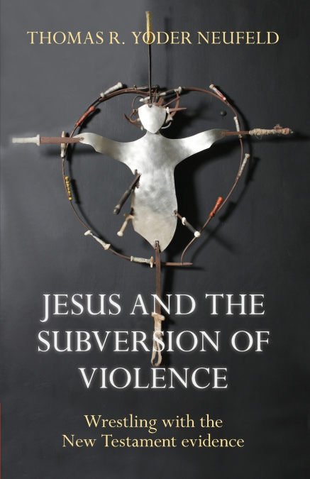 JESUS AND THE SUBVERSION OF VIOLENCE