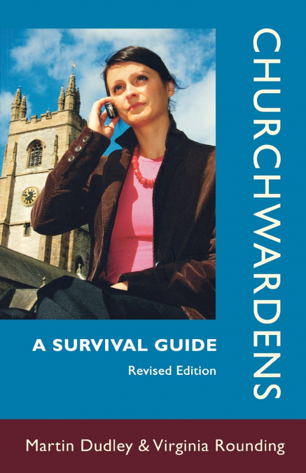 CHURCHWARDENS - A SURVIVAL GUIDE
