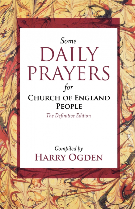 SOME DAILY PRAYERS FOR CHURCH OF ENGLAND PEOPLE - THE DEFINI