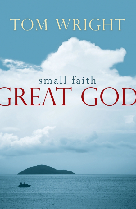 SMALL FAITH, GREAT GOD