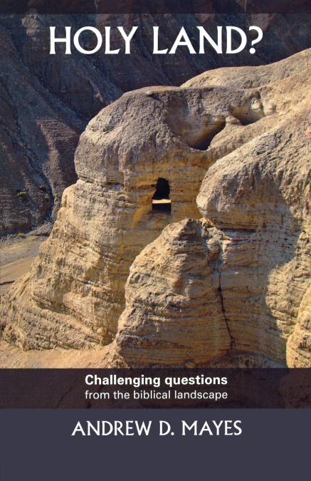 HOLY LAND - CHALLENGING QUESTIONS FROM THE BIBLICAL LANDSCAP