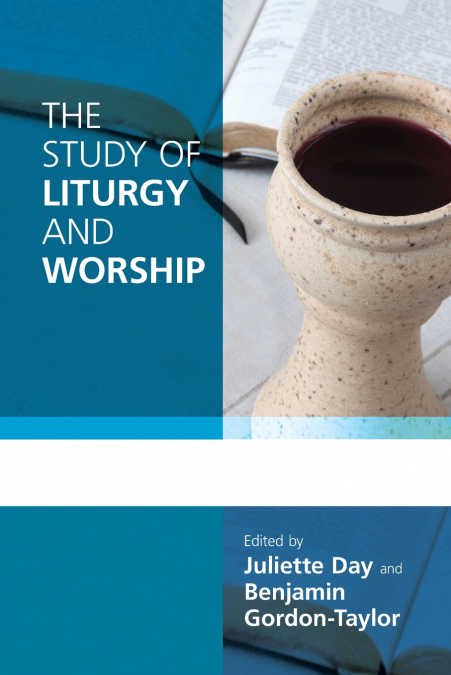 THE STUDY OF LITURGY AND WORSHIP