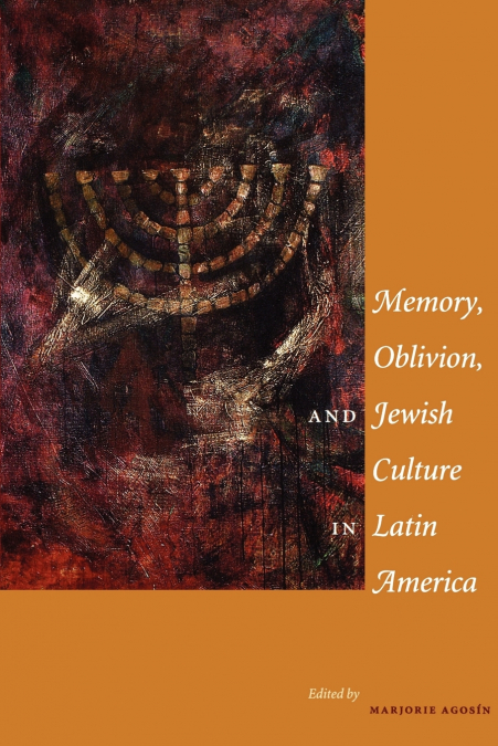 MEMORY, OBLIVION, AND JEWISH CULTURE IN LATIN AMERICA