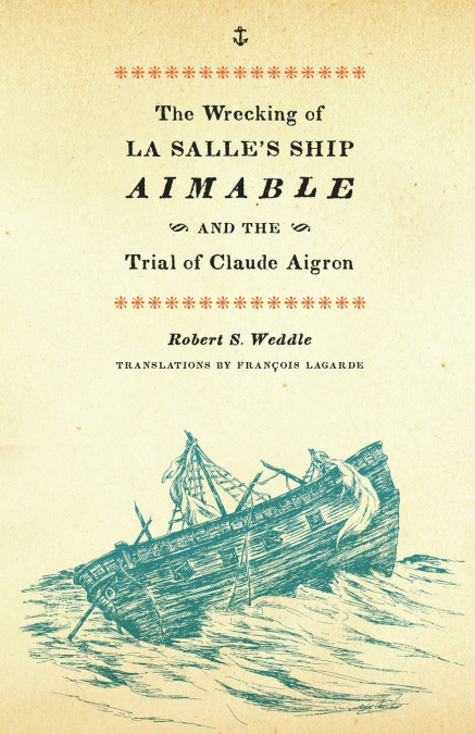 THE WRECKING OF LA SALLE?S SHIP AIMABLE AND THE TRIAL OF CLA