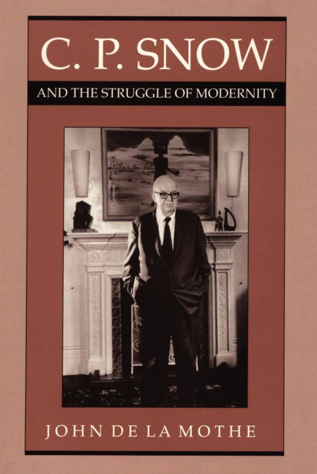 C. P. SNOW AND THE STRUGGLE OF MODERNITY