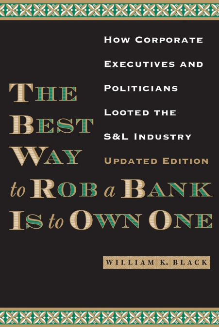 THE BEST WAY TO ROB A BANK IS TO OWN ONE