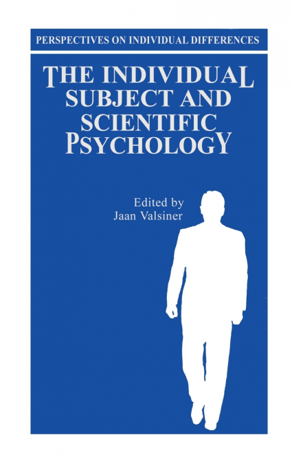 THE INDIVIDUAL SUBJECT AND SCIENTIFIC PSYCHOLOGY