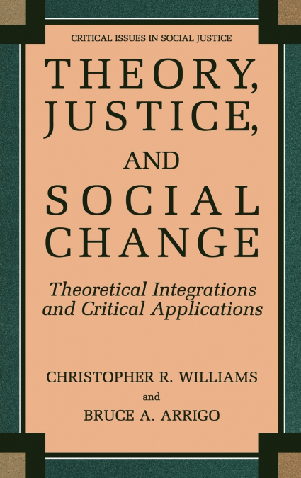 THEORY, JUSTICE, AND SOCIAL CHANGE