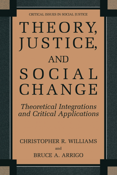 THEORY, JUSTICE, AND SOCIAL CHANGE