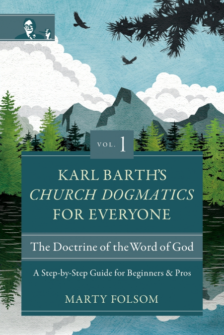 THE KARL BARTH?S CHURCH DOGMATICS FOR EVERYONE, VOLUME 1---T