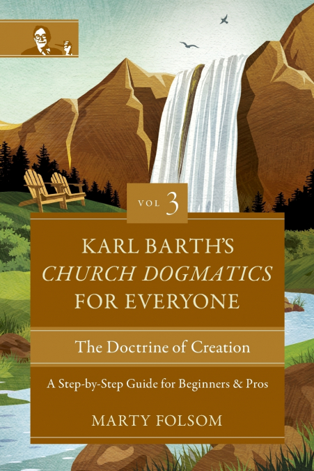 THE KARL BARTH?S CHURCH DOGMATICS FOR EVERYONE, VOLUME 3---T