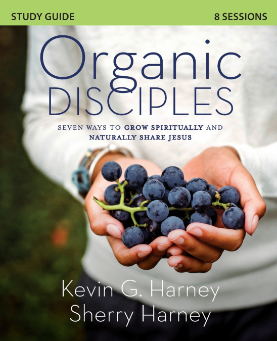 THE ORGANIC DISCIPLES STUDY GUIDE