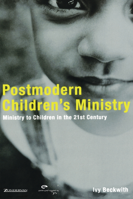 A POSTMODERN CHILDREN?S MINISTRY