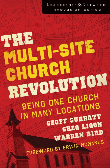 THE MULTI-SITE CHURCH REVOLUTION