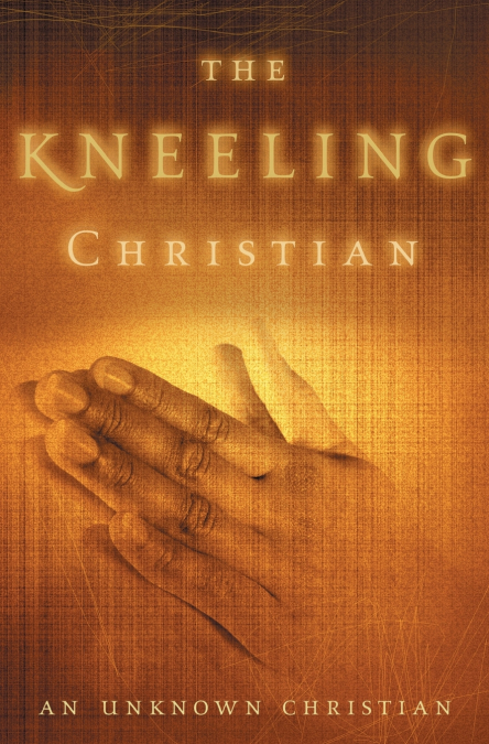 THE KNEELING CHRISTIAN