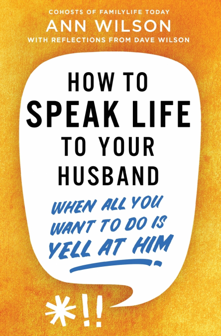THE HOW TO SPEAK LIFE TO YOUR HUSBAND