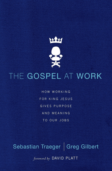 THE GOSPEL AT WORK - T4G CONFERENCE