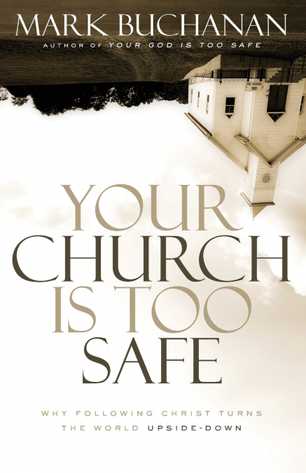 A YOUR CHURCH IS TOO SAFE