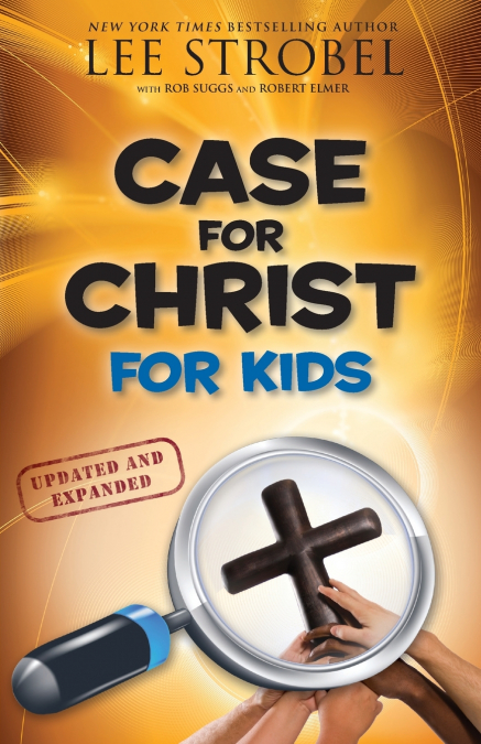 THE CASE FOR CHRIST FOR KIDS (UPDATED, EXPANDED)