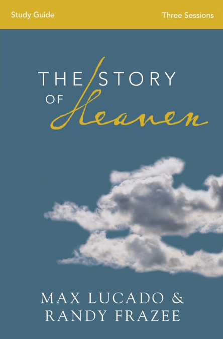 THE STORY OF HEAVEN BIBLE STUDY GUIDE