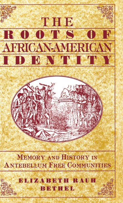 THE ROOTS OF AFRICAN-AMERICAN IDENTITY