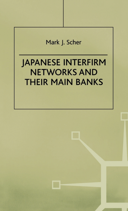 JAPANESE INTERFIRM NETWORKS AND THEIR MAIN BANKS