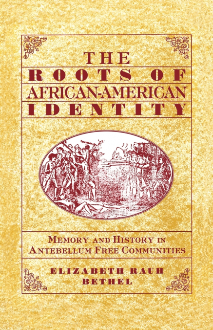 THE ROOTS OF AFRICAN-AMERICAN IDENTITY
