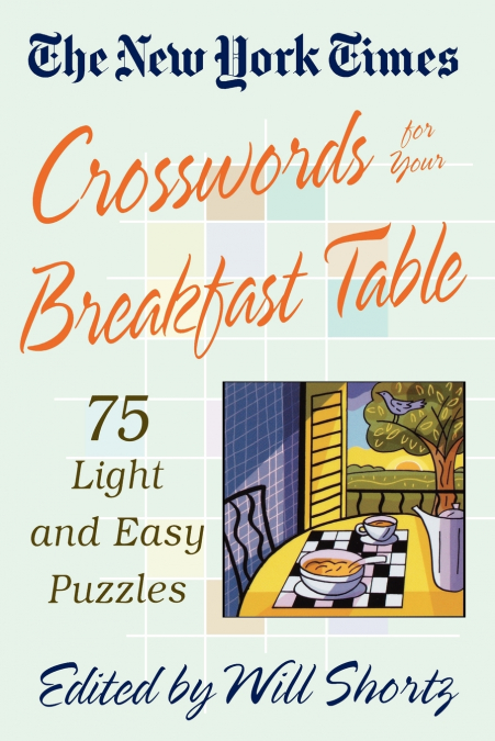 THE NEW YORK TIMES CROSSWORDS FOR YOUR BREAKFAST TABLE
