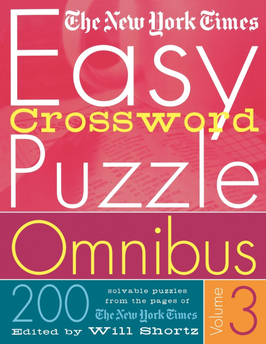 THE NEW YORK TIMES EASY CROSSWORD PUZZLE OMNIBUS VOLUME 3
