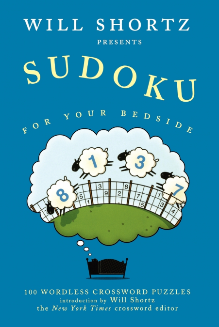 WILL SHORTZ PRESENTS SUDOKU FOR YOUR BEDSIDE