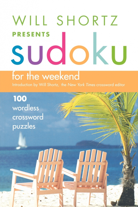 WILL SHORTZ PRESENTS SUDOKU FOR THE WEEKEND