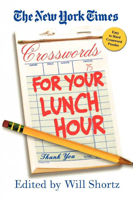 THE NEW YORK TIMES CROSSWORDS FOR YOUR LUNCH HOUR