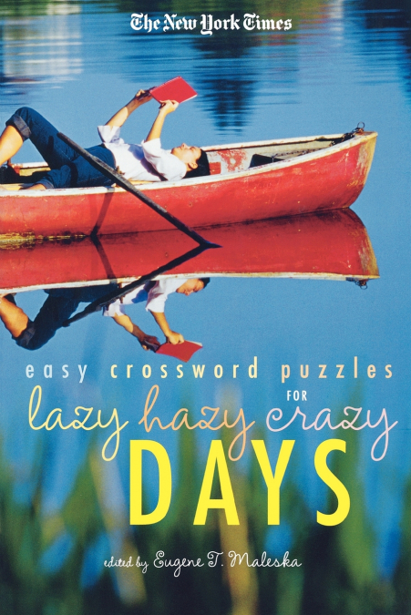 THE NEW YORK TIMES EASY CROSSWORD PUZZLES FOR LAZY HAZY CRAZ
