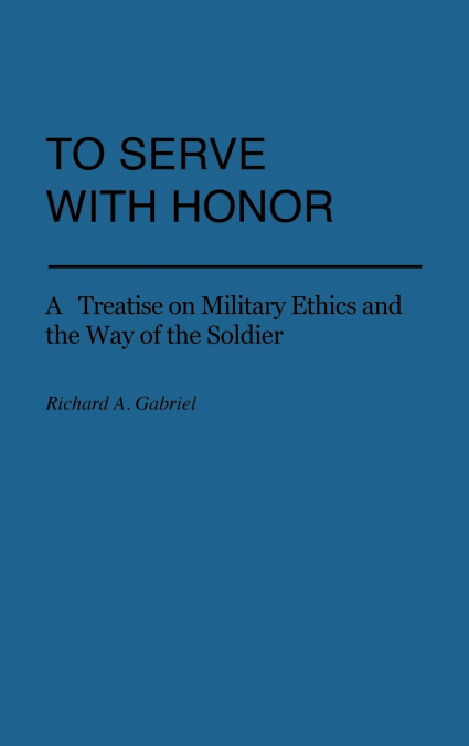 TO SERVE WITH HONOR