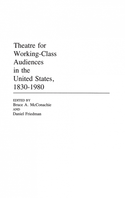 THEATRE FOR WORKING-CLASS AUDIENCES IN THE UNITED STATES, 18
