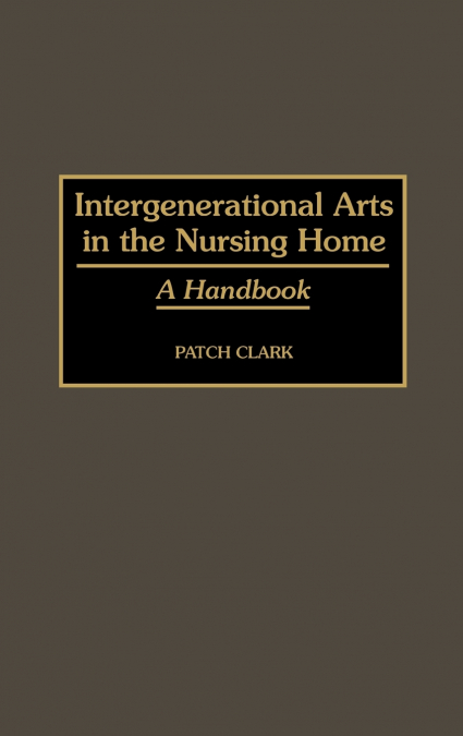 INTERGENERATIONAL ARTS IN THE NURSING HOME