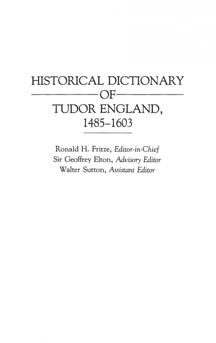 HISTORICAL DICTIONARY OF TUDOR ENGLAND, 1485-1603