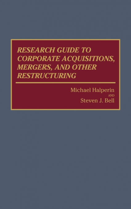 RESEARCH GUIDE TO CORPORATE ACQUISITIONS, MERGERS, AND OTHER