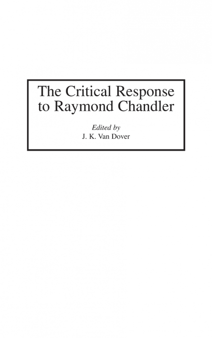 THE CRITICAL RESPONSE TO RAYMOND CHANDLER