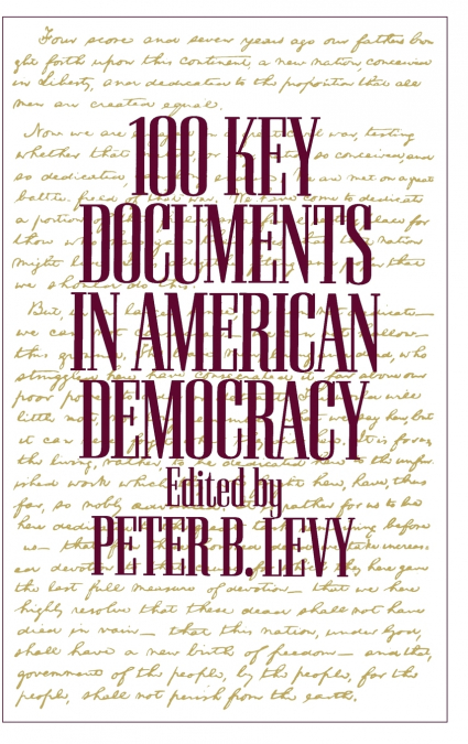 100 KEY DOCUMENTS IN AMERICAN DEMOCRACY