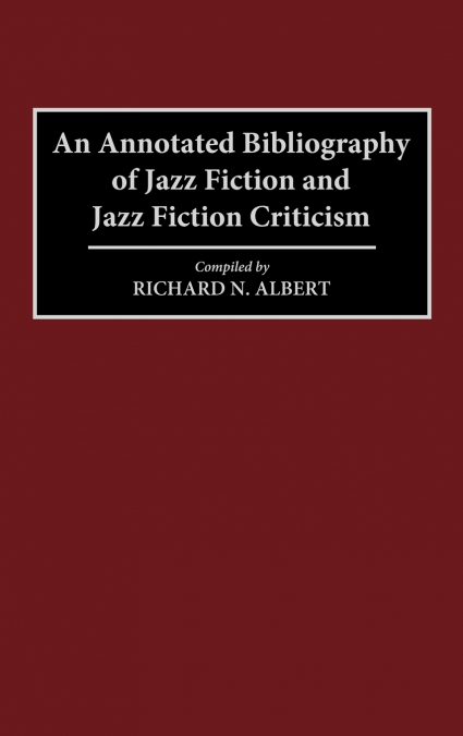 AN ANNOTATED BIBLIOGRAPHY OF JAZZ FICTION AND JAZZ FICTION C