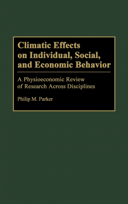 CLIMATIC EFFECTS ON INDIVIDUAL, SOCIAL, AND ECONOMIC BEHAVIO
