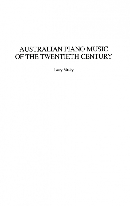 AUSTRALIAN PIANO MUSIC OF THE TWENTIETH CENTURY