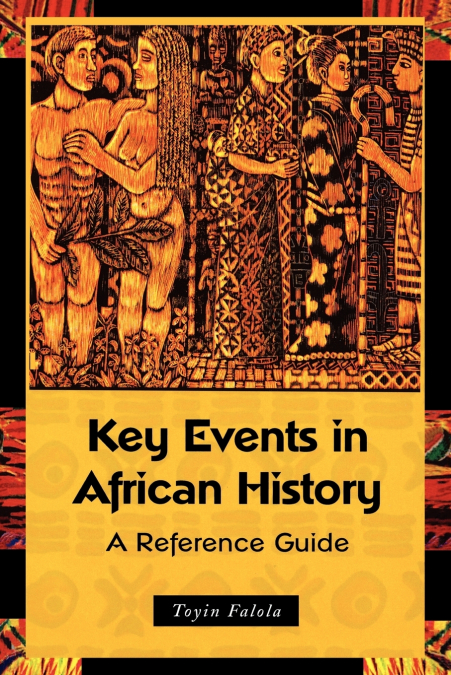 KEY EVENTS IN AFRICAN HISTORY