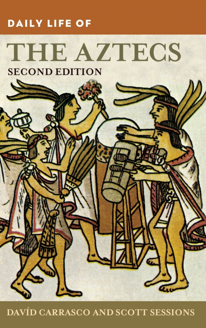 DAILY LIFE OF THE AZTECS