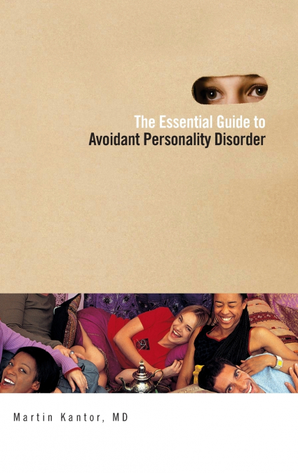 THE ESSENTIAL GUIDE TO OVERCOMING AVOIDANT PERSONALITY DISOR